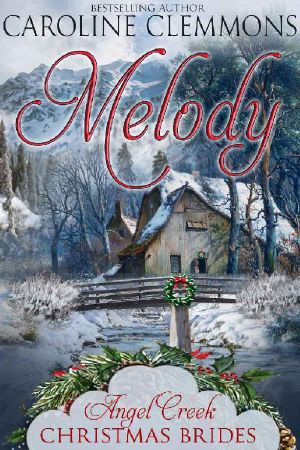 [Angel Creek Christmas Brides 07] • Melody (Angel Creek Christmas Brides Book 7)